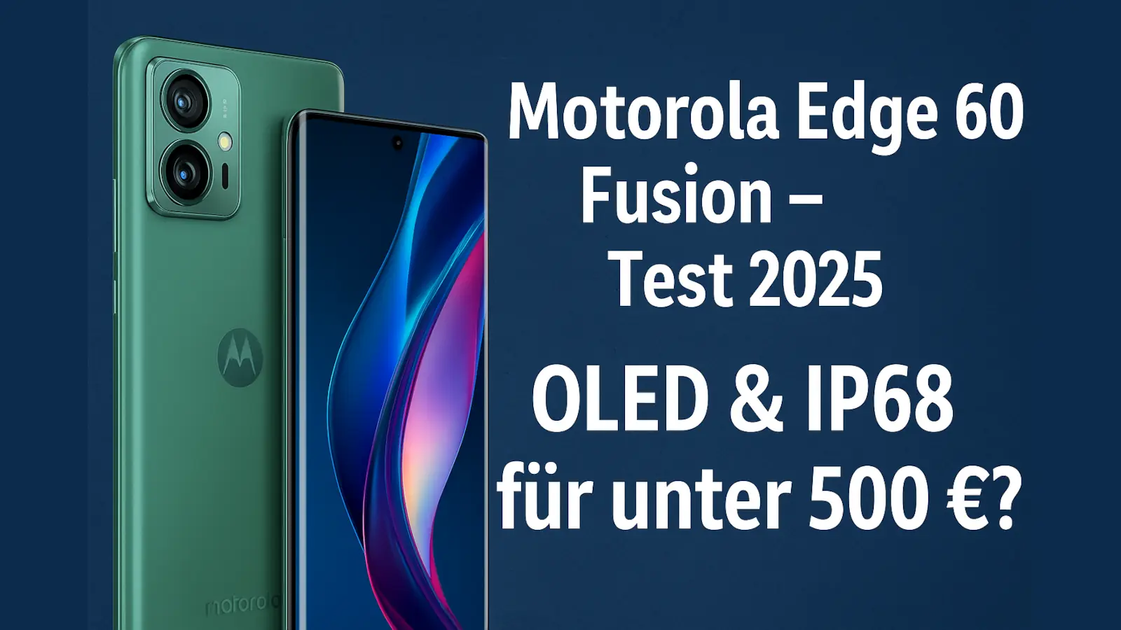 Motorola Edge 60 Fusion avec écran OLED incurvé, texte “Test 2025 – Moins de 500 €” en fond bleu.