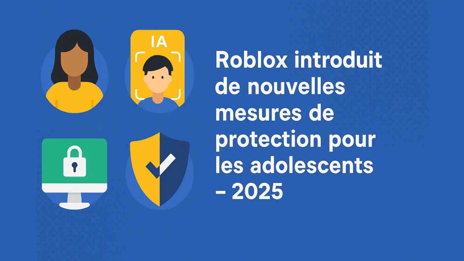 Roblox annonce de nouvelles mesures de protection pour les adolescents en 2025