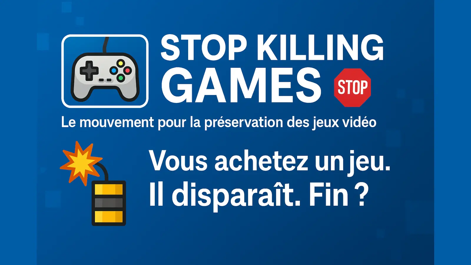 Visuel de la campagne "Stop Killing Games" en 2025 – sauvegarder les jeux vidéo numériques