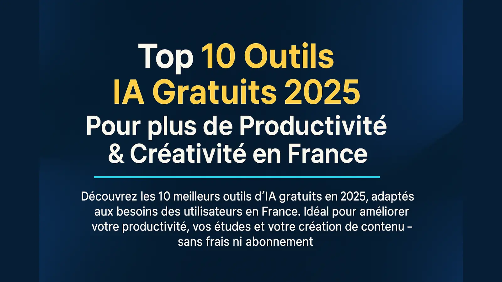 Bannière illustrant les 10 meilleurs outils d’IA gratuits pour 2025, avec un texte bleu et jaune sur fond blanc.